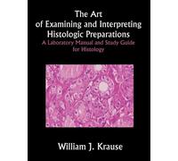 William Krause The Art of Examining and Interpreting Histologic Prep (Tascabile)