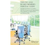 William Kraut The CEO and Board Member's Survival Guide (Tascabile)