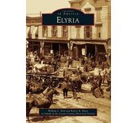 William L. Bird Robert R. Ebert Elyria (Tascabile) Images of America