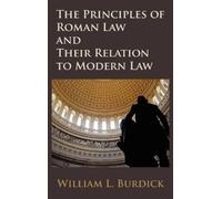 William L Burdi The Principles of Roman Law and Their Relatio (Copertina rigida)