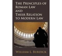 William L Burdi The Principles of Roman Law and Their Relation to Mo (Tascabile)