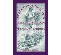 William L Byrd North Carolina Slaves and Free Persons of Color (Tascabile)