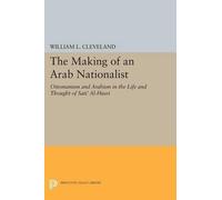 William L. Cleveland The Making of an Arab Nationalist (Tascabile)