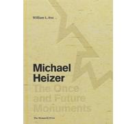 William L. Fox Michael Heizer: The Once and Future Monuments (Copertina rigida)