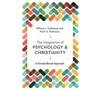 William L. Hathaway Mark The Integration of Psychology and Christia (Tascabile)