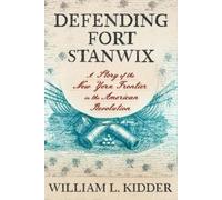 William L. Kidder Defending Fort Stanwix (Copertina rigida)