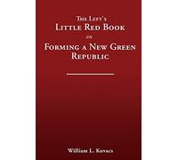 William L Kovac The Left's Little Red Book on Forming a New Green Re (Tascabile)