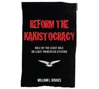 William L Kovacs Reform the Kakistocracy (Tascabile)