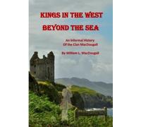 William L Macdougall Kings in the West Beyond the Sea (Tascabile)