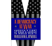 William L. O'Neill A Democracy at War (Tascabile)