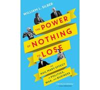 William L. Silber The Power of Nothing to Lose (Copertina rigida)