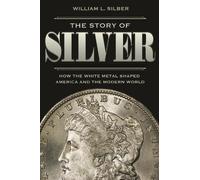 William L. Silber The Story of Silver (Copertina rigida)