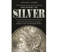 William L. Silber The Story of Silver (Tascabile)