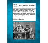 William L Symons The Law of Patents for Designs (Tascabile)