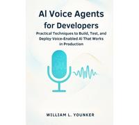 William L Younker AI Voice Agents for Developers (Tascabile)