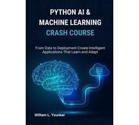 William L Younker Python AI & Machine Learning Crash Course (Tascabile)