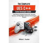 William L Younker The Complete UE5 C++ Game Developer Guide (Tascabile)