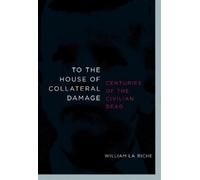 William La Riche To the House of Collateral Damage (Tascabile)