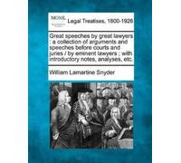 William Lamartine Snyder Great speeches by great lawyers (Tascabile)