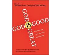 William Lane Craig and Chad Meister God is Great, God is Good (Tascabile)