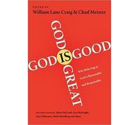 William Lane Craig and Chad Meister God is Great, God is Good (Tascabile)