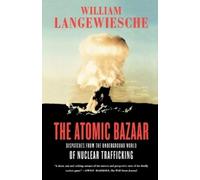 William Langewiesche – The Atomic Bazaar – Tascabile