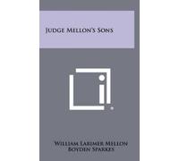William Larimer Mellon Judge Mellon's Sons (Copertina rigida)