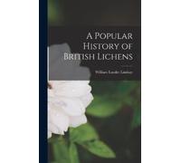 William Lauder Lindsay A Popular History of British Lichens (Copertina rigida)