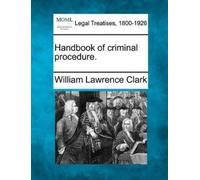 William Lawrence Clark Handbook of criminal procedure. (Tascabile)