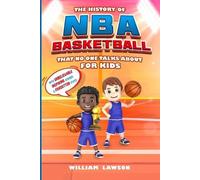 William Lawson The History of NBA Basketball for Kids That No One Ta (Tascabile)