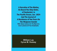 William Lay Cyr A Narrative of the Mutiny, on Board the Ship Globe, (Tascabile)