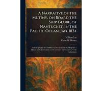 William Lay Cyr A Narrative of the Mutiny, on Board the Ship Globe, (Tascabile)