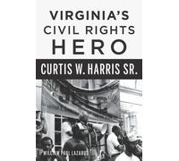 William Lazarus Virginia's Civil Rights Hero Curtis W. Harris Sr. (Tascabile)