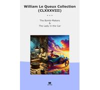 William Le Queux Collection (CLXXXVIII): Bomb Makers Lady