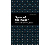 William Le Queux Spies of the Kaiser (Copertina rigida) Mint Editions