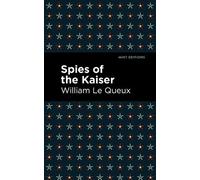 William Le Queux Spies of the Kaiser (Tascabile) Mint Editions