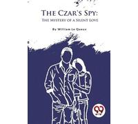 William Le Queux The Czar's Spy (Tascabile)