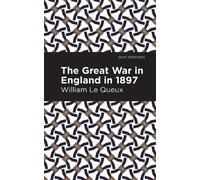 William Le Queux The Great War in England in 1897 (Tascabile) Mint Editions
