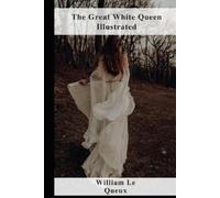 William Le Queux The Great White Queen Illustrated (Tascabile)