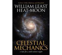 William Least Heat-Moon Celestial Mechanics (Tascabile)