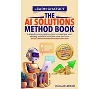 William Leeson Learn Chatgpt- The AI Solutions Method Book (Tascabile)
