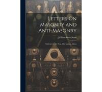 William Leete Stone Letters On Masonry and Anti-Masonry (Tascabile)