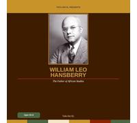 William Leo Hansberry: The Father of African Studies p