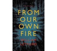 William Letford From Our Own Fire (Tascabile)