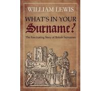 William Lewis What's in Your Surname? (Copertina rigida)
