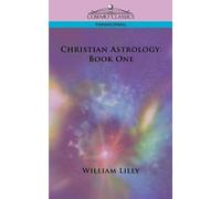 William Lilly Christian Astrology (Tascabile) Cosimo Classics Paranormal