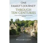 William Lilly One Family’s Journey Through Ten Centuries (Tascabile)