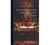 William Lincoln Lectures on the Epistles of St. John (Copertina rigida)