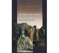 William Logan Guilty Knowledge, Guilty Pleasure (Copertina rigida)