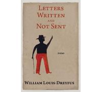 William Louis-Dreyfus Letters Written and Not Sent (Tascabile)